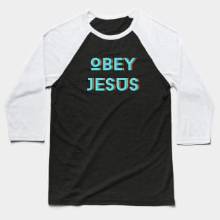 Obey Jesus | Christian Typography Baseball T-Shirt